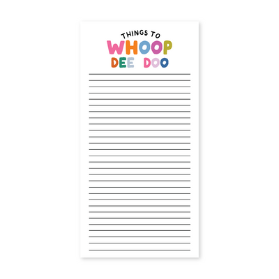 Notepad with 'Things to WHOOP DEE DOO' text on a white background