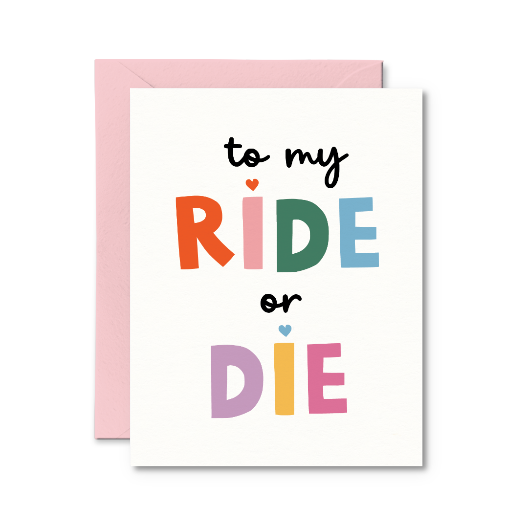 To My Ride or Die Love Card
