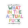 Colorful text sticker with a question about what is happening on a white background