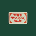 Rectangular sign with 'Wild Women Don't Get the Blues' text on a green background