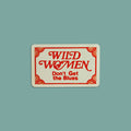 Rectangular sign with 'Wild Women Don't Get the Blues' text on a light blue background