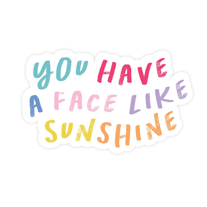 You Have a Face Like Sunshine Sticker