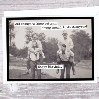 Old Enough To Know Better Birthday Card: A vintage photo of four men, with the words 