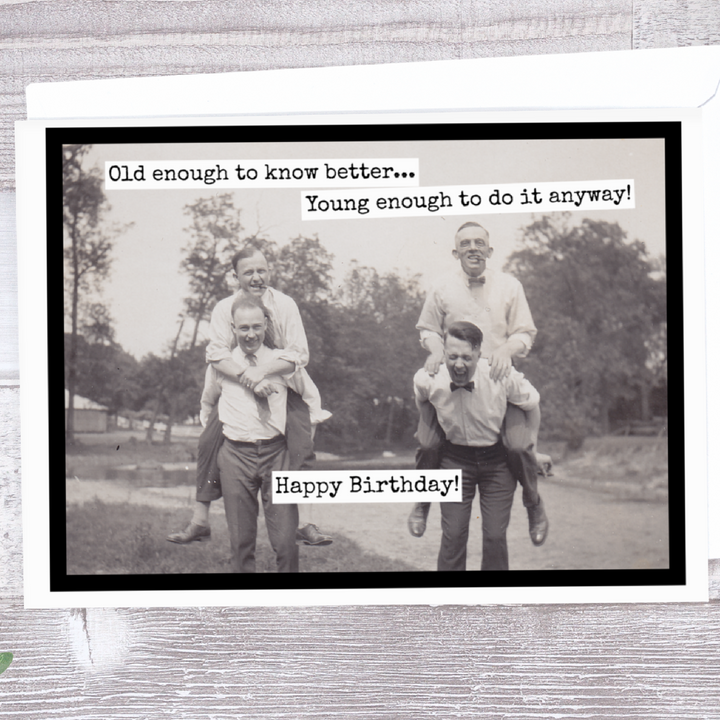 Old Enough To Know Better Birthday Card: A vintage photo of four men, with the words 