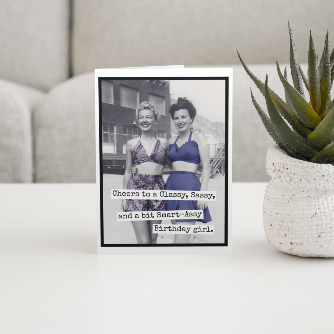 Smart Assy Birthday Card: a vintage photo of two women in bathing suits with the text "Cheers to a Classy, Sassy, and a but Smart-Assy Birthday Girl".