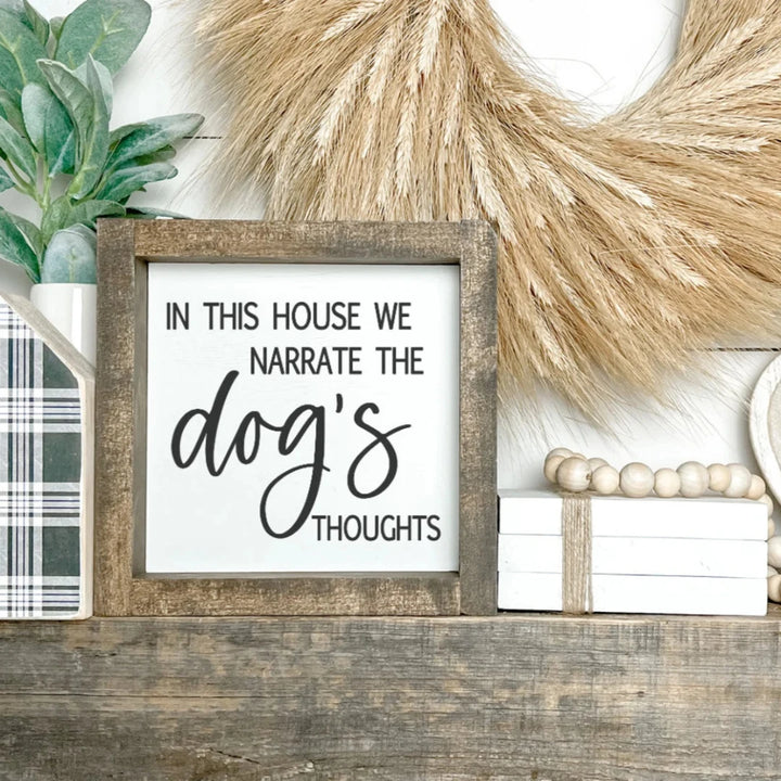 Narrate The Dog's Thoughts Wood Sign