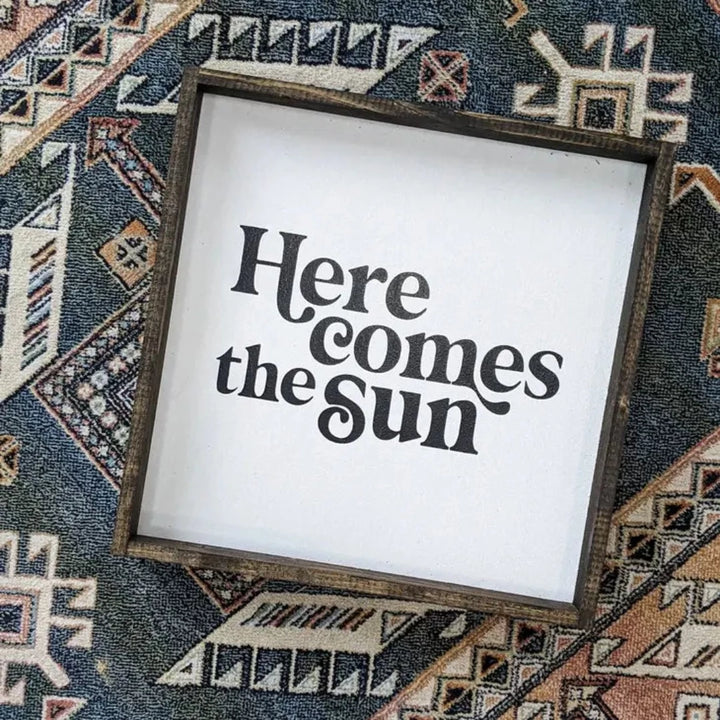 Here Comes the Sun Wood Sign