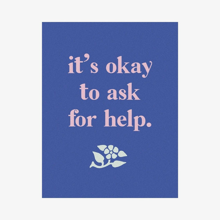 It's Okay To Ask For Help Art Print