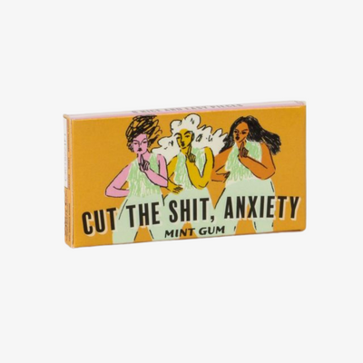 Cut The Shit, Anxiety Gum