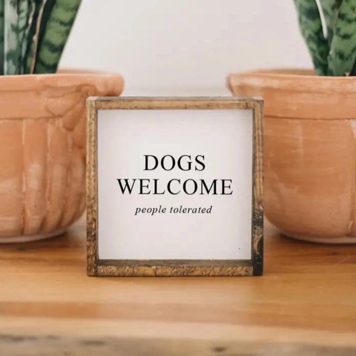 Dogs Welcome (People Tolerated) Wood Sign