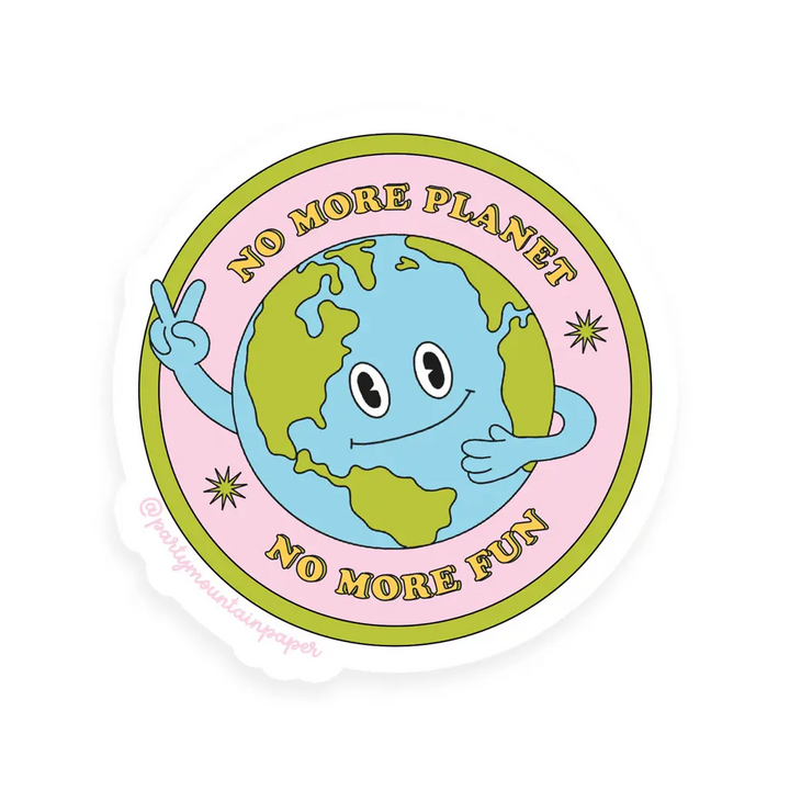 No More Planet, No More Fun Sticker