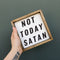 Not Today Satan Wood Sign