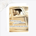 a vintage picture of a two women smiling in a car and the card says we've been through so much together and most of it was your fault.